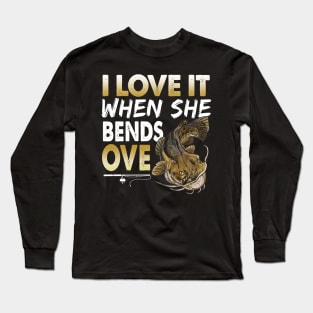 Mens Flathead Catfish I Love It When She Bends Over Fishing Humor Long Sleeve T-Shirt